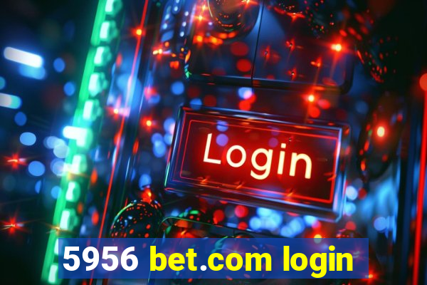 5956 bet.com login